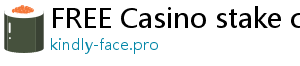 FREE Casino stake casino